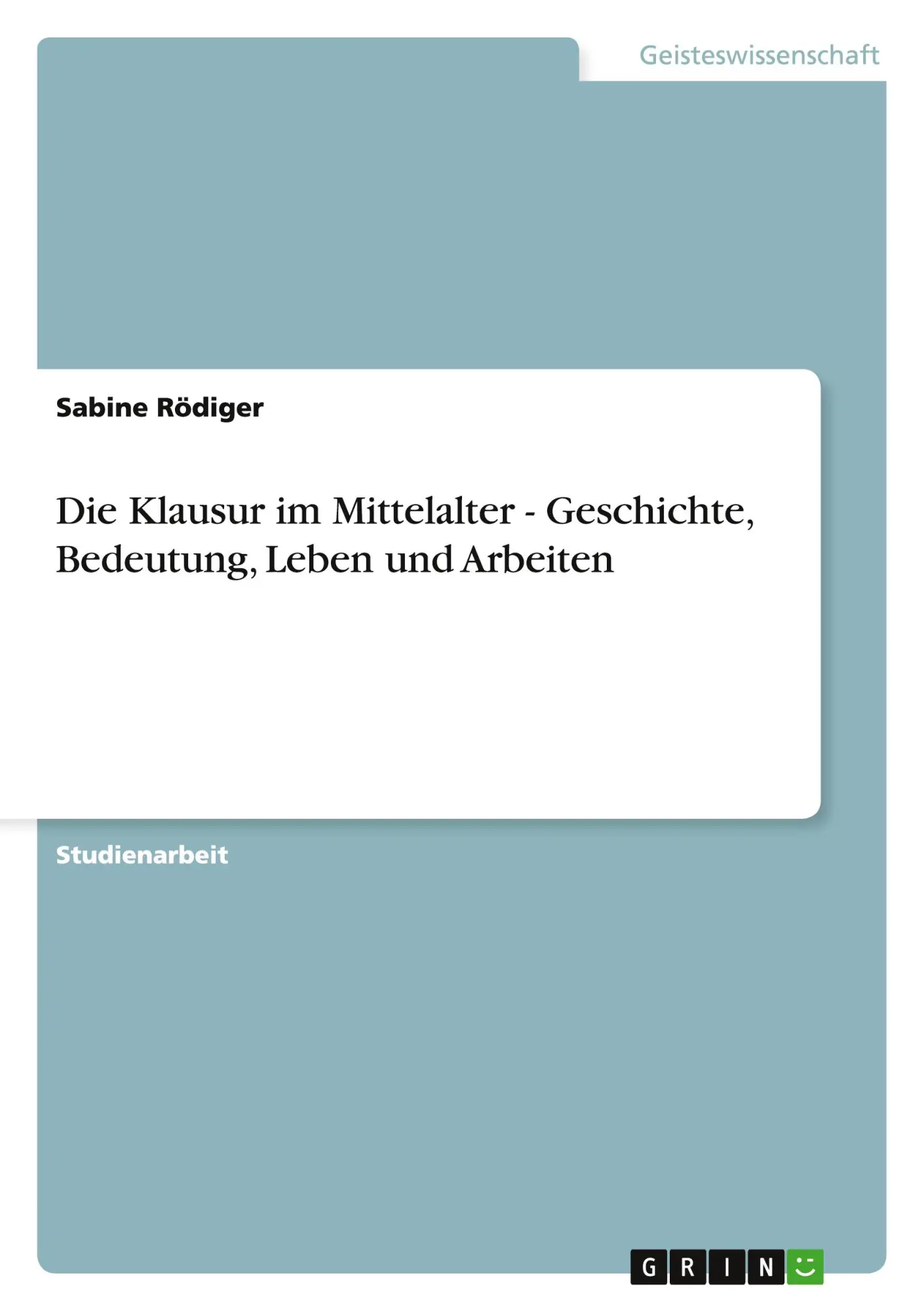 Cover: 9783638718578 | Die Klausur im Mittelalter - Geschichte, Bedeutung, Leben und Arbeiten