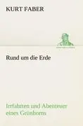 Cover: 9783842418578 | Rund um die Erde | Irrfahrten und Abenteuer eines Grünhorns | Faber