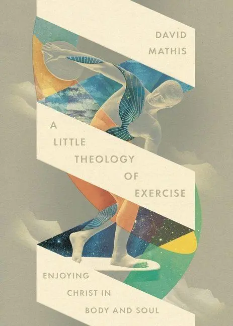 Cover: 9781433598678 | A Little Theology of Exercise | Enjoying Christ in Body and Soul