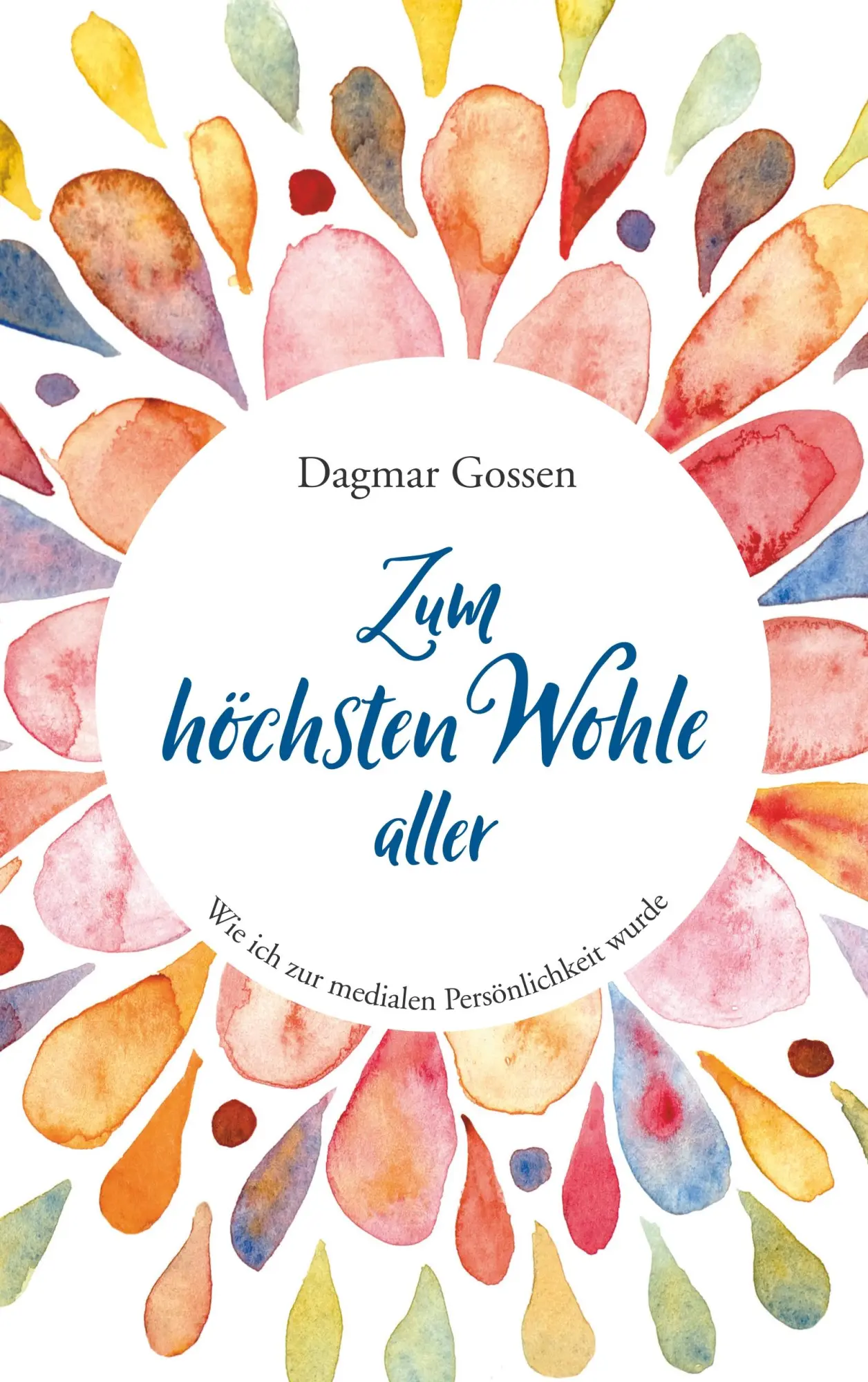 Cover: 9783748148678 | Zum höchsten Wohle aller | Wie ich zur medialen Persönlichkeit wurde