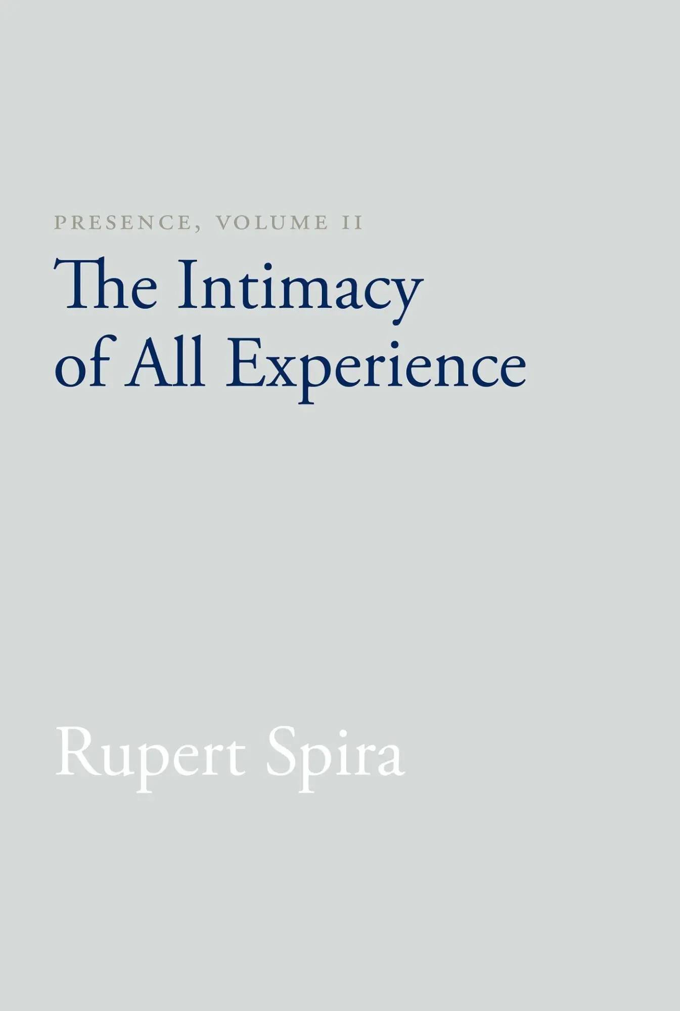 Cover: 9781626258778 | Presence, Volume 2 | The Intimacy of All Experience | Rupert Spira