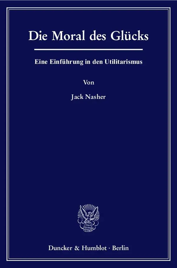 Cover: 9783428128778 | Die Moral des Glücks | Eine Einführung in den Utilitarismus | Nasher