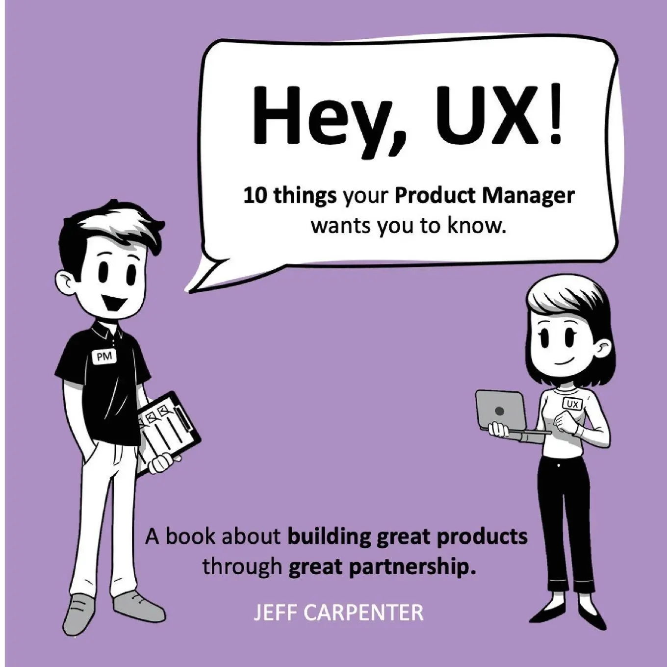 Cover: 9798218598778 | Hey, UX! Hey, PM! | Jeff Carpenter | Taschenbuch | Englisch | 2025