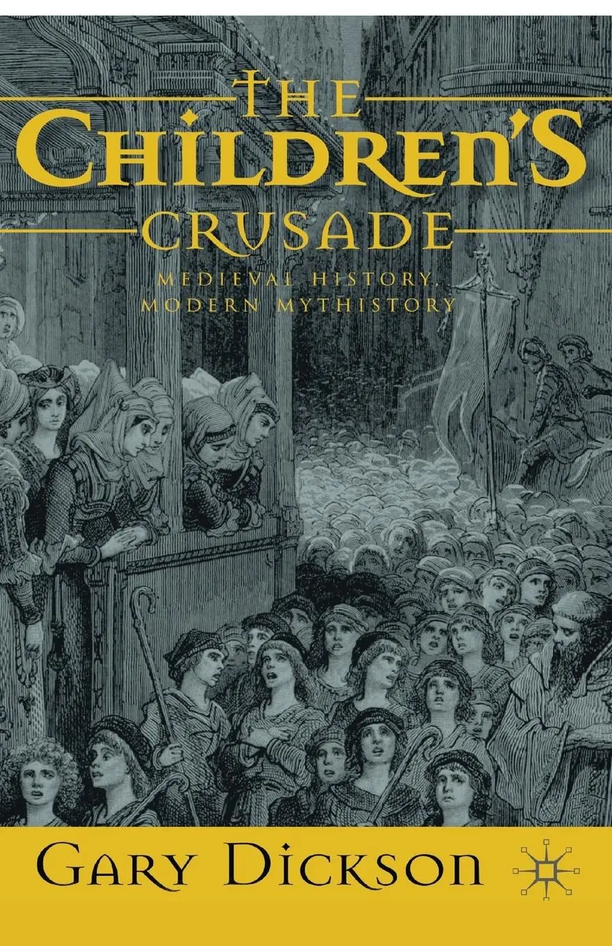 Cover: 9780230248878 | The Children's Crusade | Medieval History, Modern Mythistory | Dickson