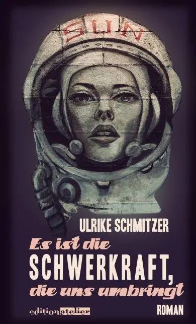 Cover: 9783902498878 | Es ist die Schwerkraft, die uns umbringt | Roman | Ulrike Schmitzer