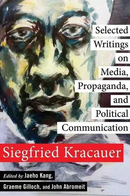 Cover: 9780231158978 | Selected Writings on Media, Propaganda, and Political Communication