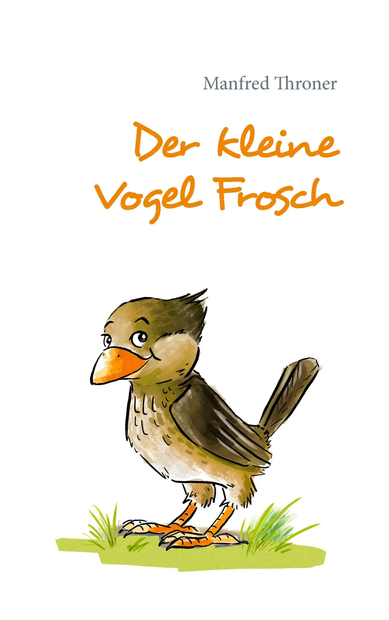 Cover: 9783741258978 | Der kleine Vogel Frosch | Manfred Throner | Taschenbuch | 112 S.