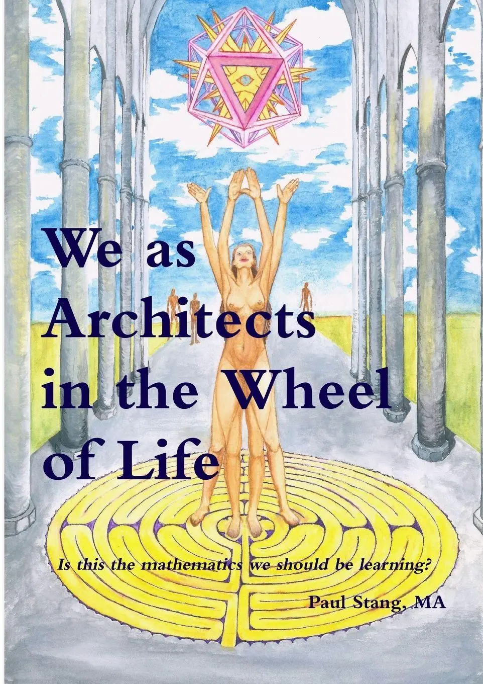 Cover: 9780578029078 | We as Architects in the Wheel of Life Is this the math we should be...