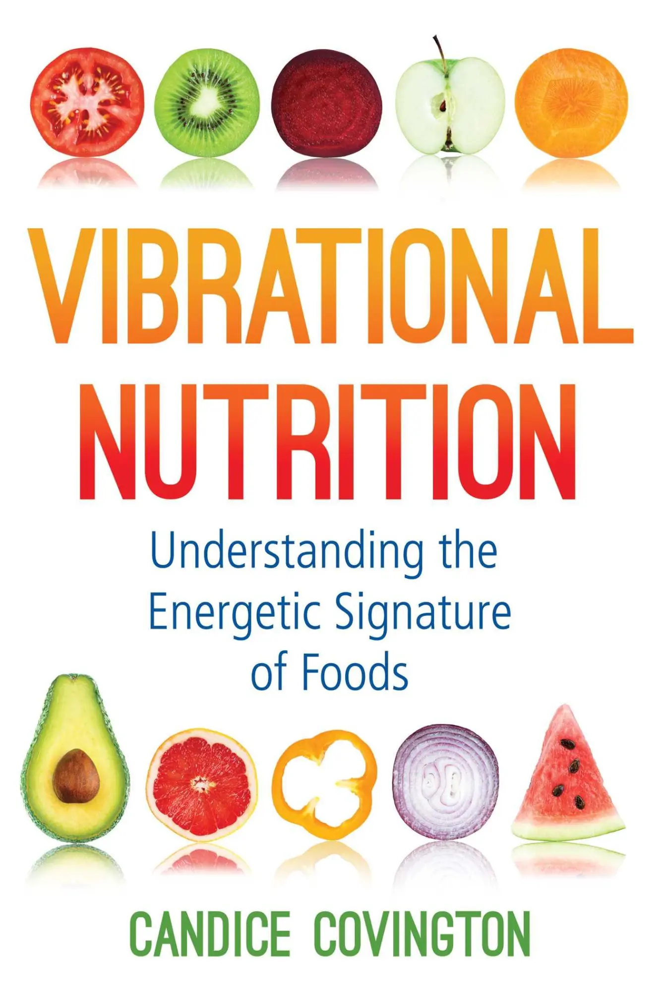 Cover: 9781620559178 | Vibrational Nutrition | Understanding the Energetic Signature of Foods
