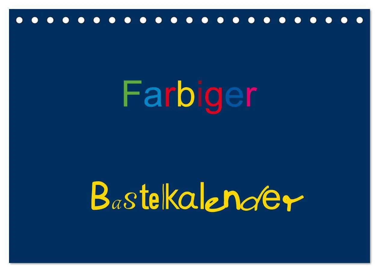 Farbiger Bastelkalender (Tischkalender 2027 DIN A5 quer), CALVENDO Monatskalender
