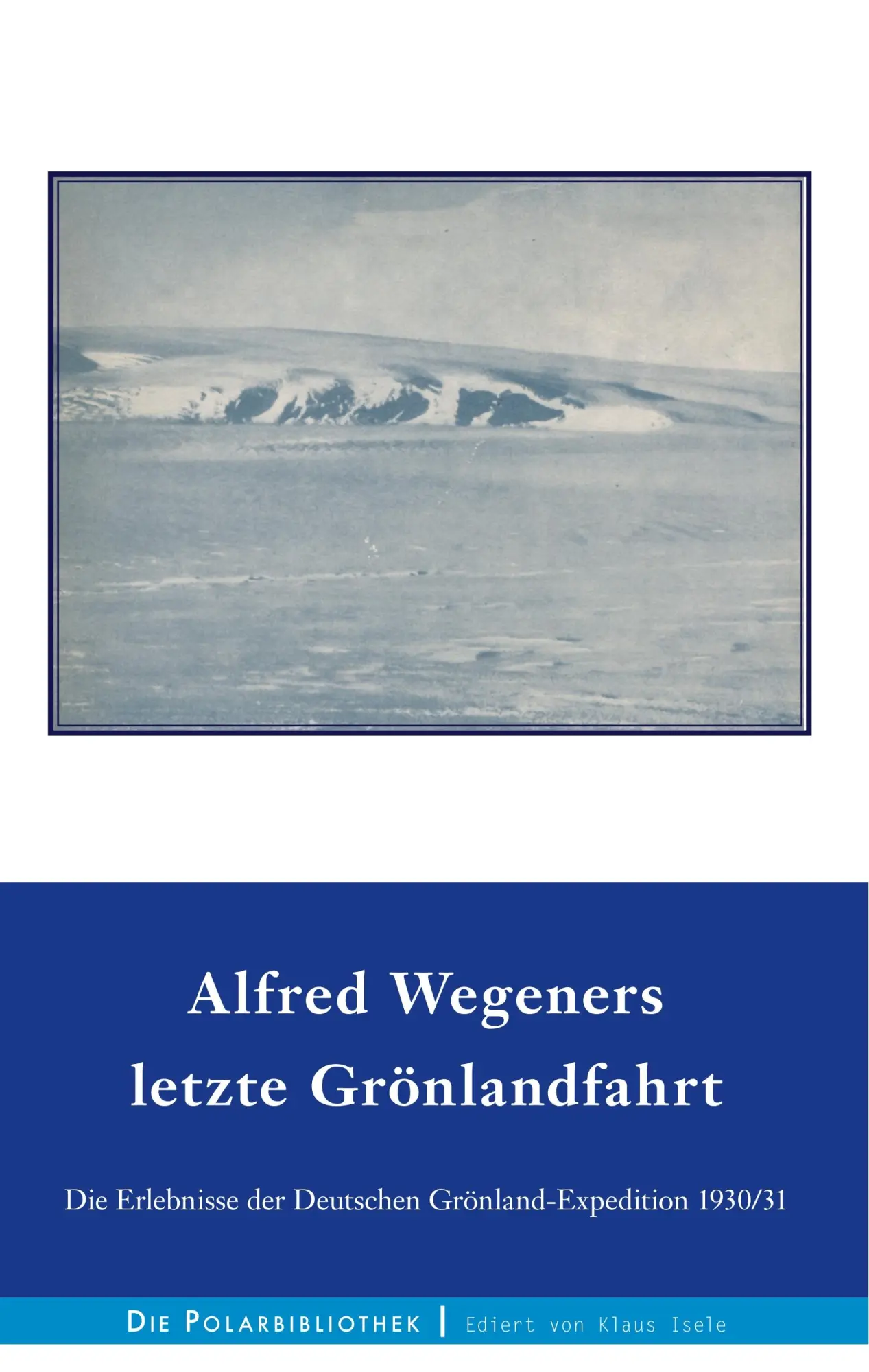 Cover: 9783744899178 | Alfred Wegeners letzte Grönlandfahrt | Alfred Wegener (u. a.) | Buch