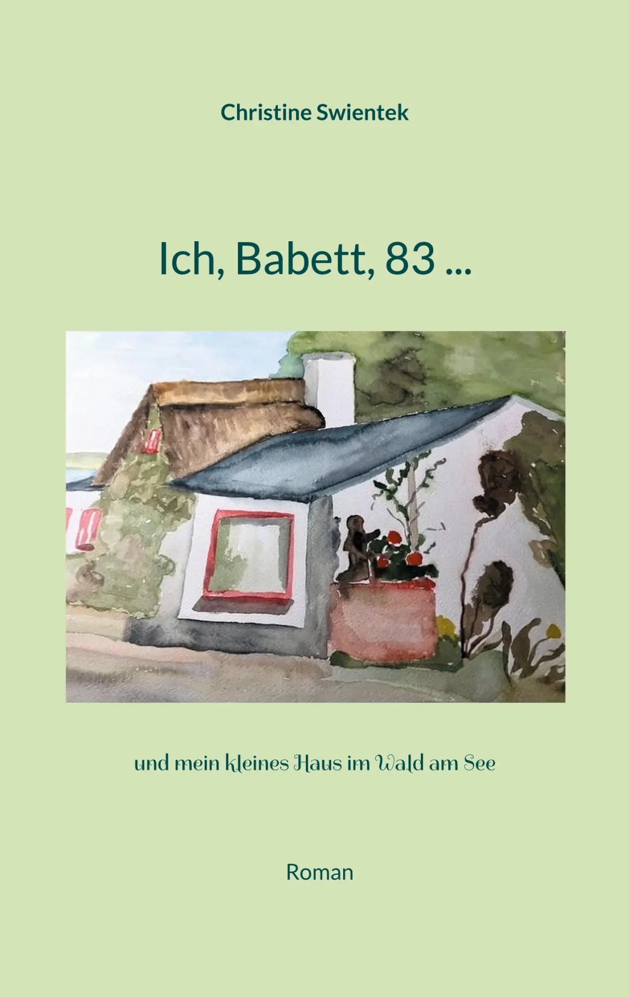 Cover: 9783759749178 | Ich, Babett, 83 ... | und mein kleines Haus im Wald am See | Swientek