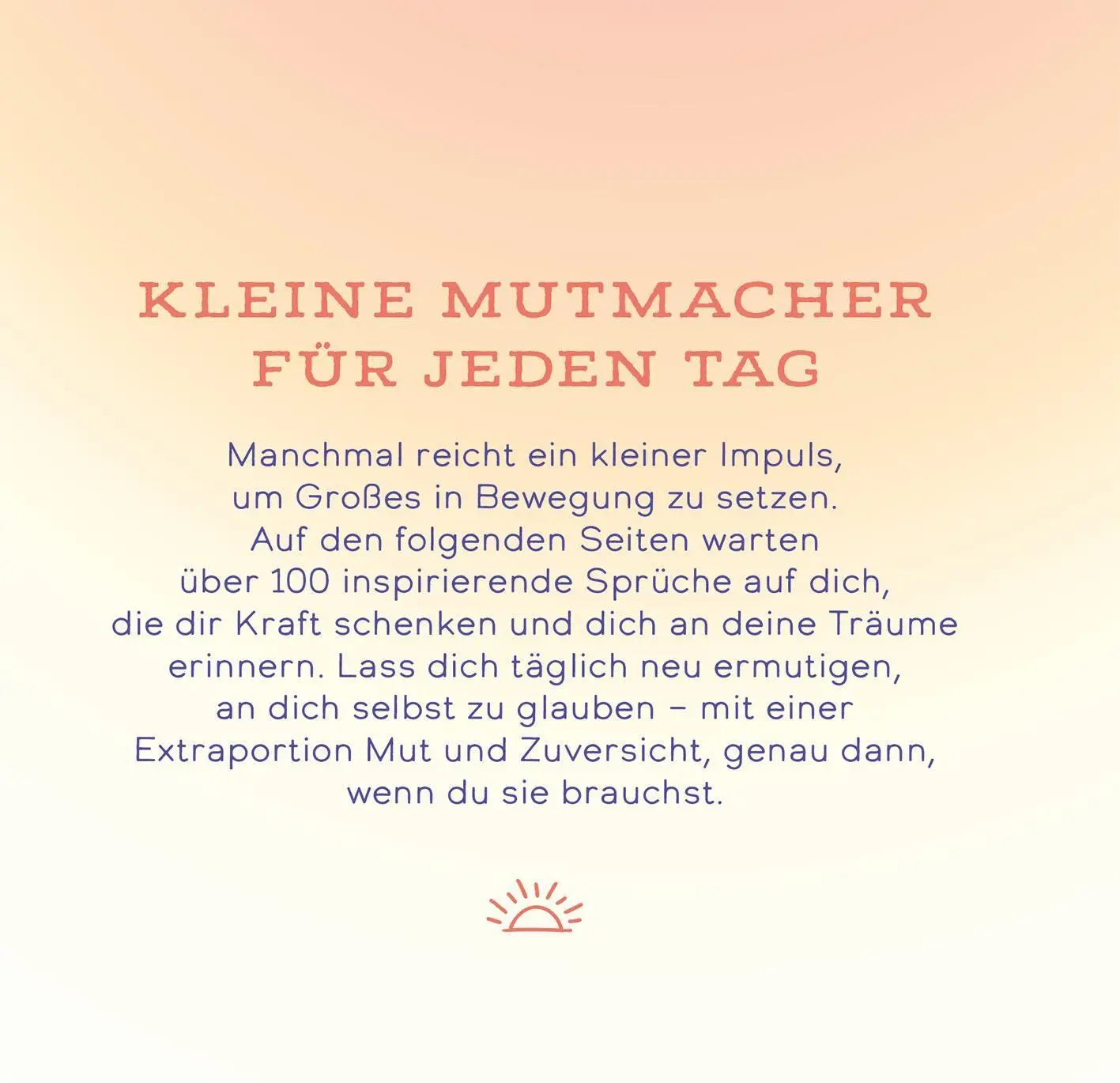 Bild: 9783845869278 | Das Beste entsteht immer aus Mut | Über 100 Sprüche, die Mut machen