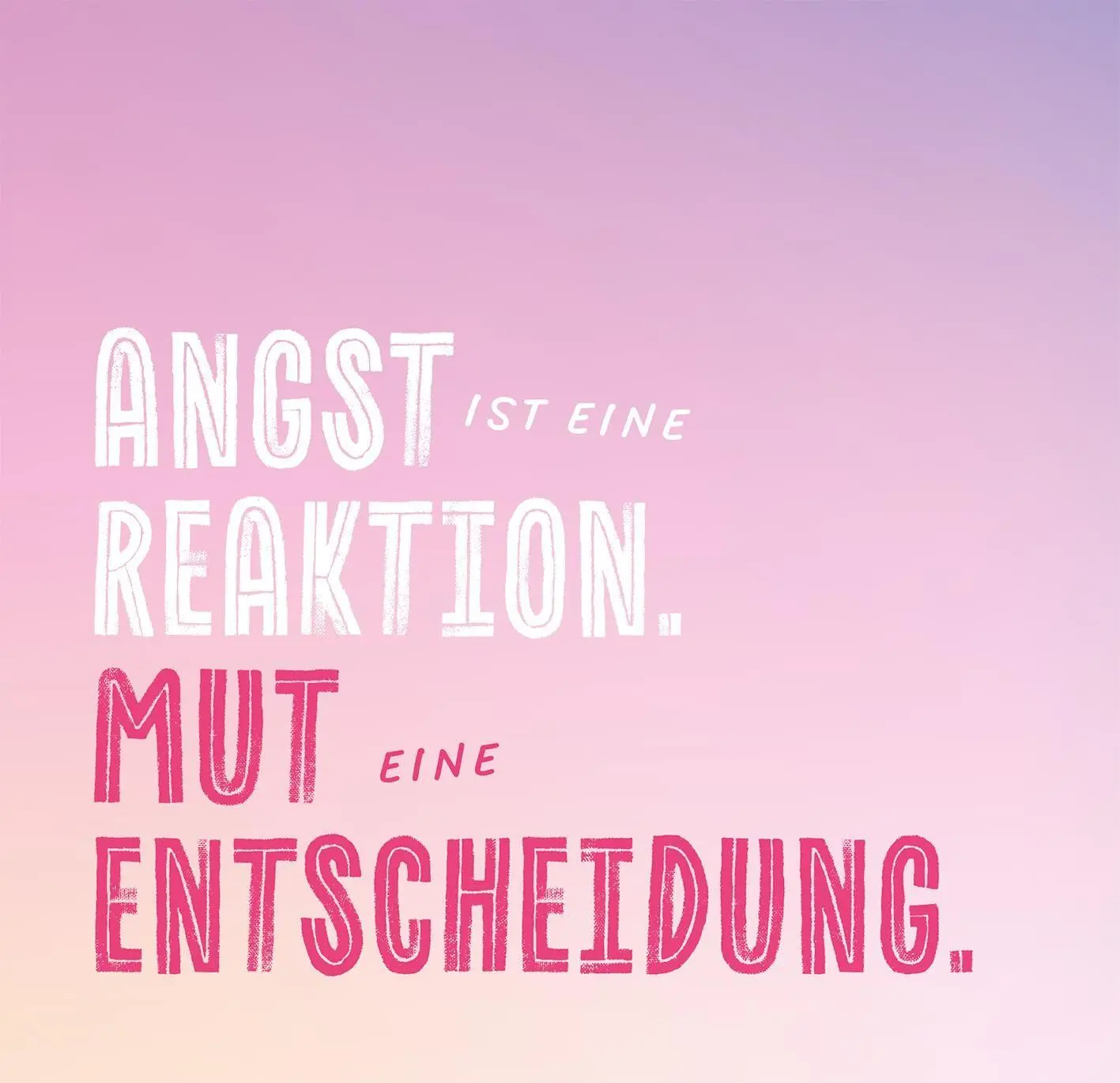 Bild: 9783845869278 | Das Beste entsteht immer aus Mut | Über 100 Sprüche, die Mut machen