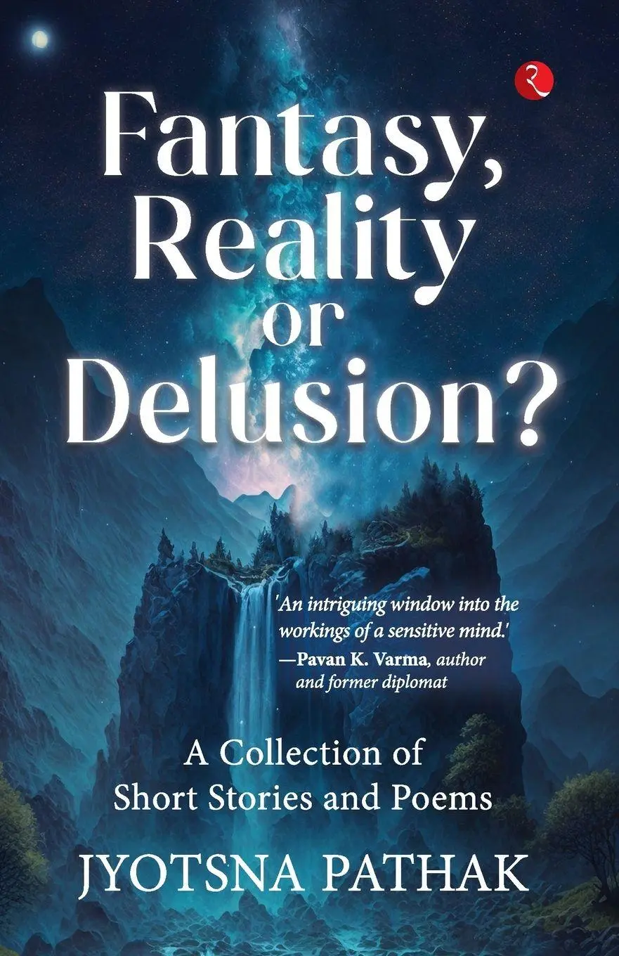 Cover: 9789357029278 | Fantasy, Reality or Delusion? A Collection of Short Stories and Poems
