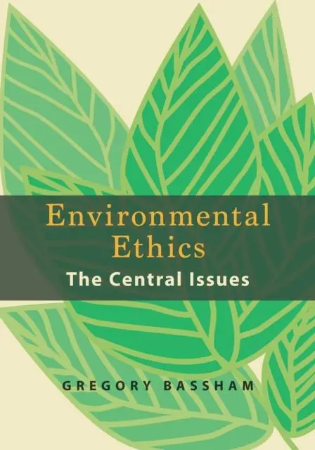 Cover: 9781624669378 | Environmental Ethics | The Central Issues | Gregory Bassham | Buch