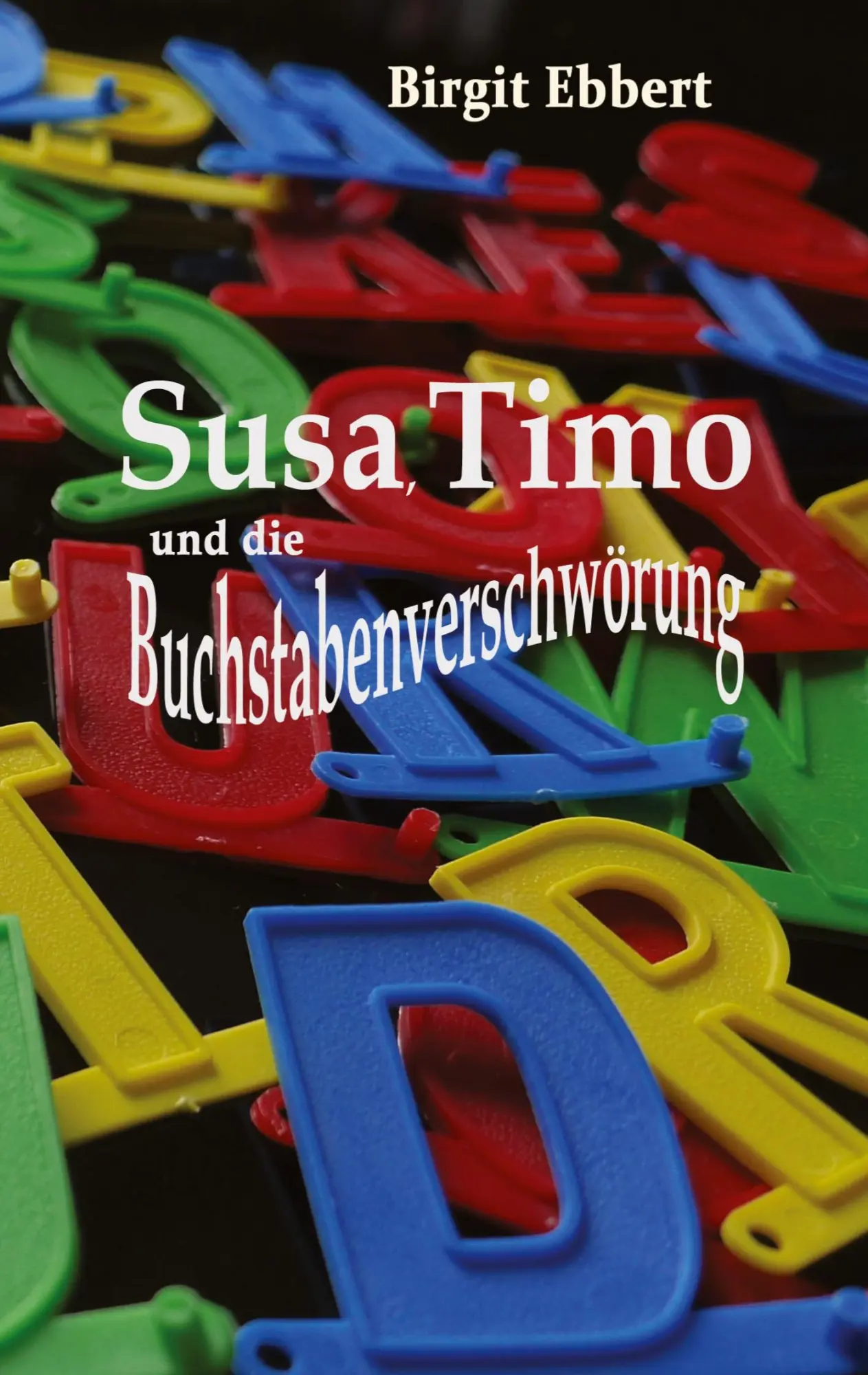 Cover: 9783384659378 | Susa, Timo und die Buchstabenverschwörung | Birgit Ebbert | Buch