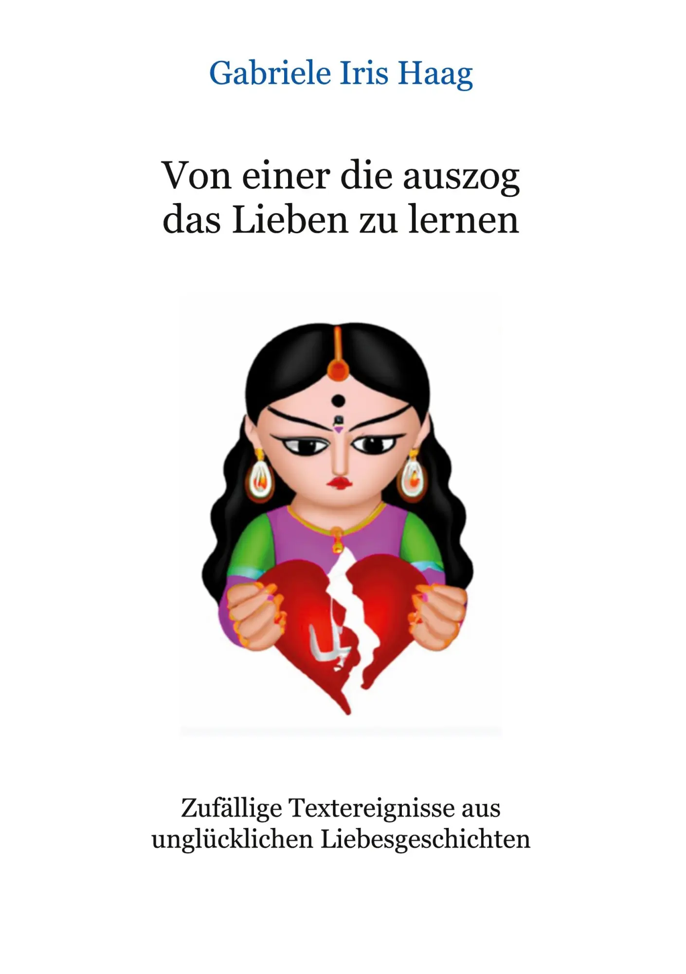 Cover: 9783756829378 | Von einer die auszog das Lieben zu lernen | Gabriele Iris Haag | Buch