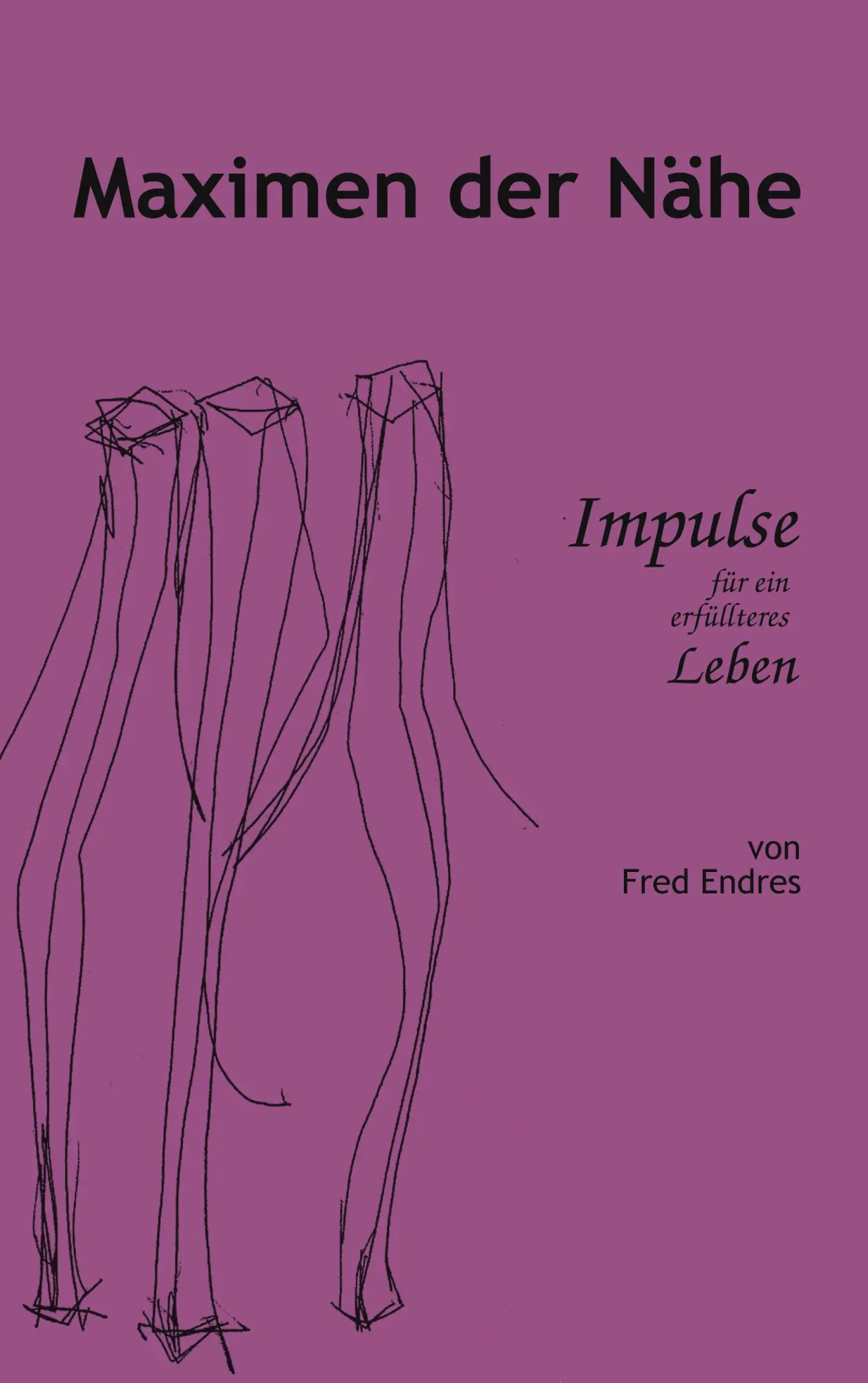 Cover: 9783831139378 | Maximen der Nähe | Impulse für ein erfüllteres Leben | Fred Endres