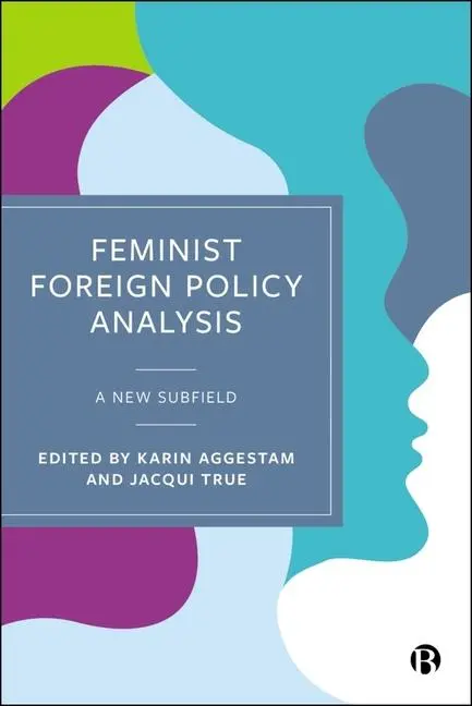 Cover: 9781529239478 | Feminist Foreign Policy Analysis | A New Subfield | Aggestam (u. a.)