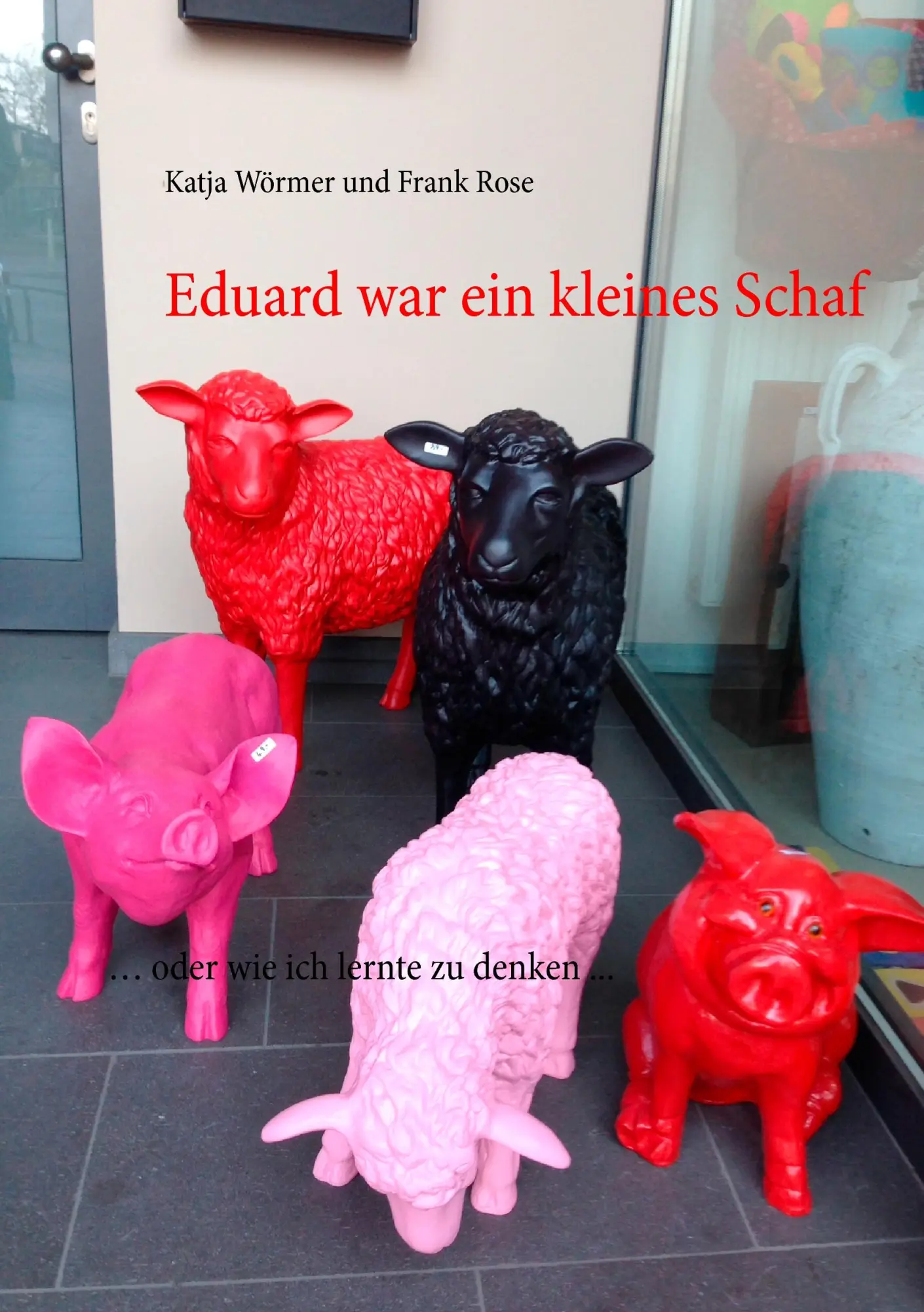 Cover: 9783732299478 | Eduard war ein kleines Schaf | ... oder wie ich lernte zu denken ...