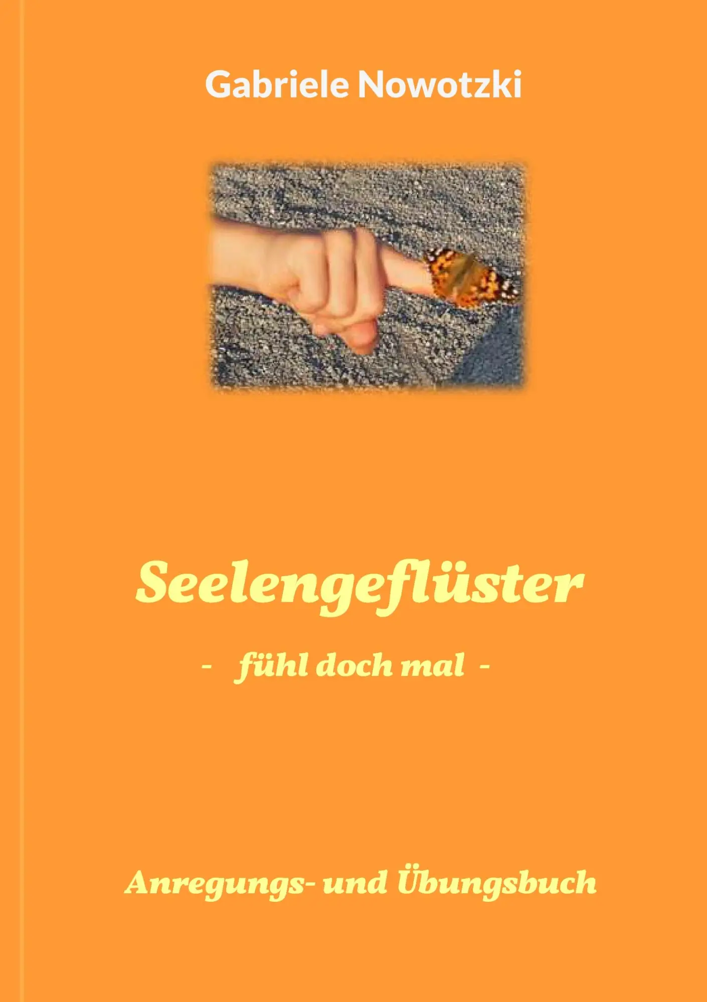 Seelengeflüster: Fühl doch mal                        Anleitungs- und Übungsbuch