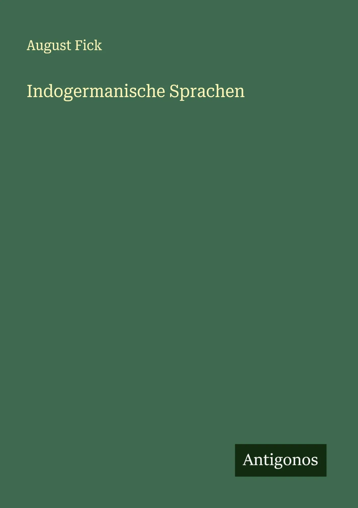 Cover: 9783386309578 | Indogermanische Sprachen | August Fick | Taschenbuch | 816 S. | 2024
