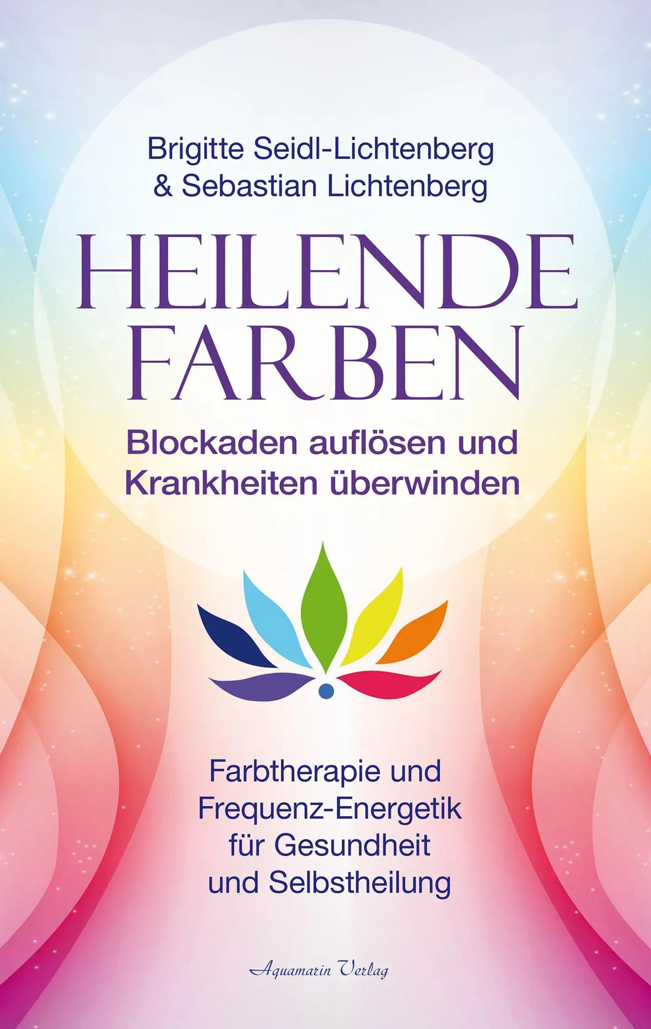Cover: 9783894279578 | Heilende Farben - Farbtherapie und Frequenz-Energetik für...