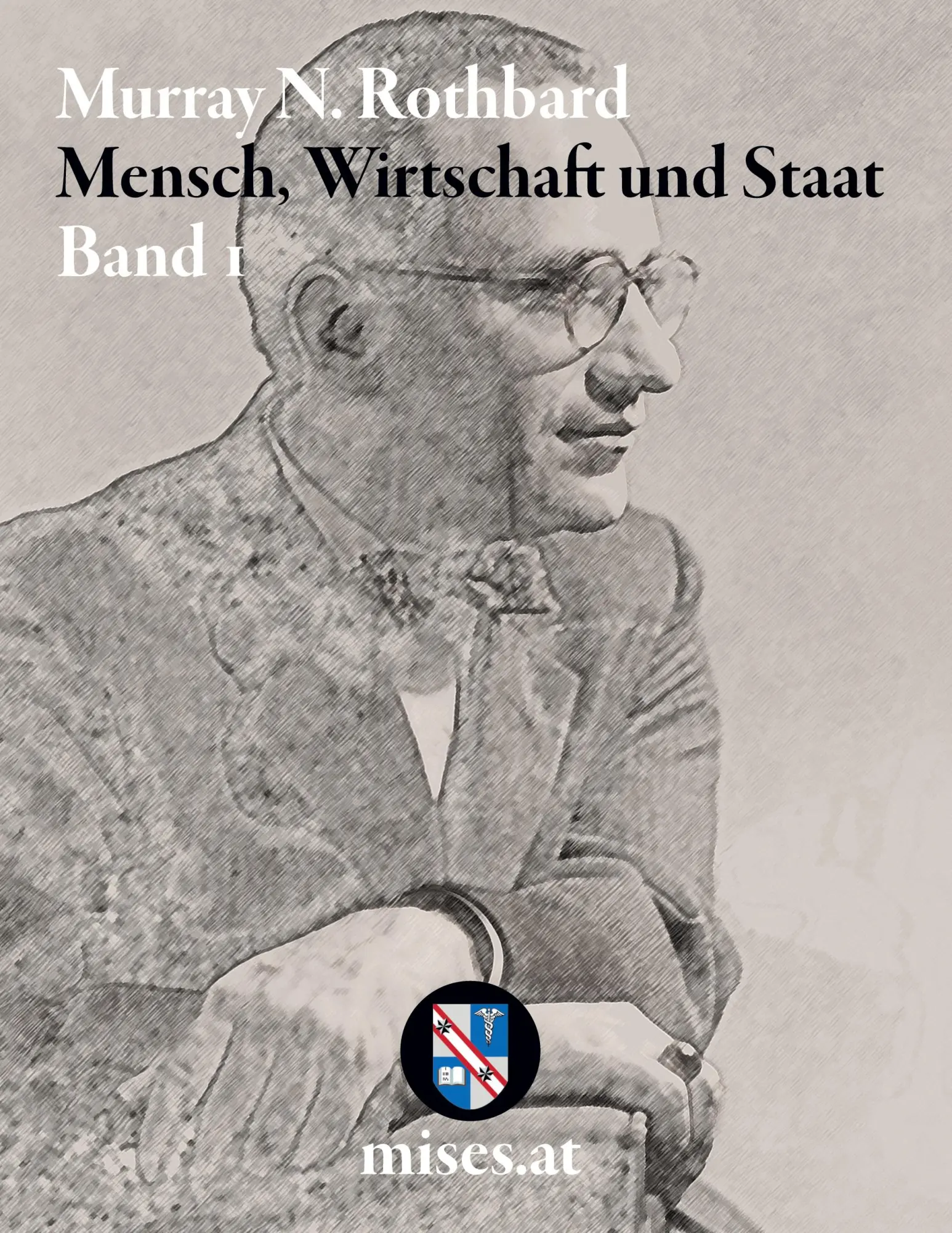 Cover: 9783902639578 | Mensch, Wirtschaft und Staat I | Murray N. Rothbard | Buch | 462 S.