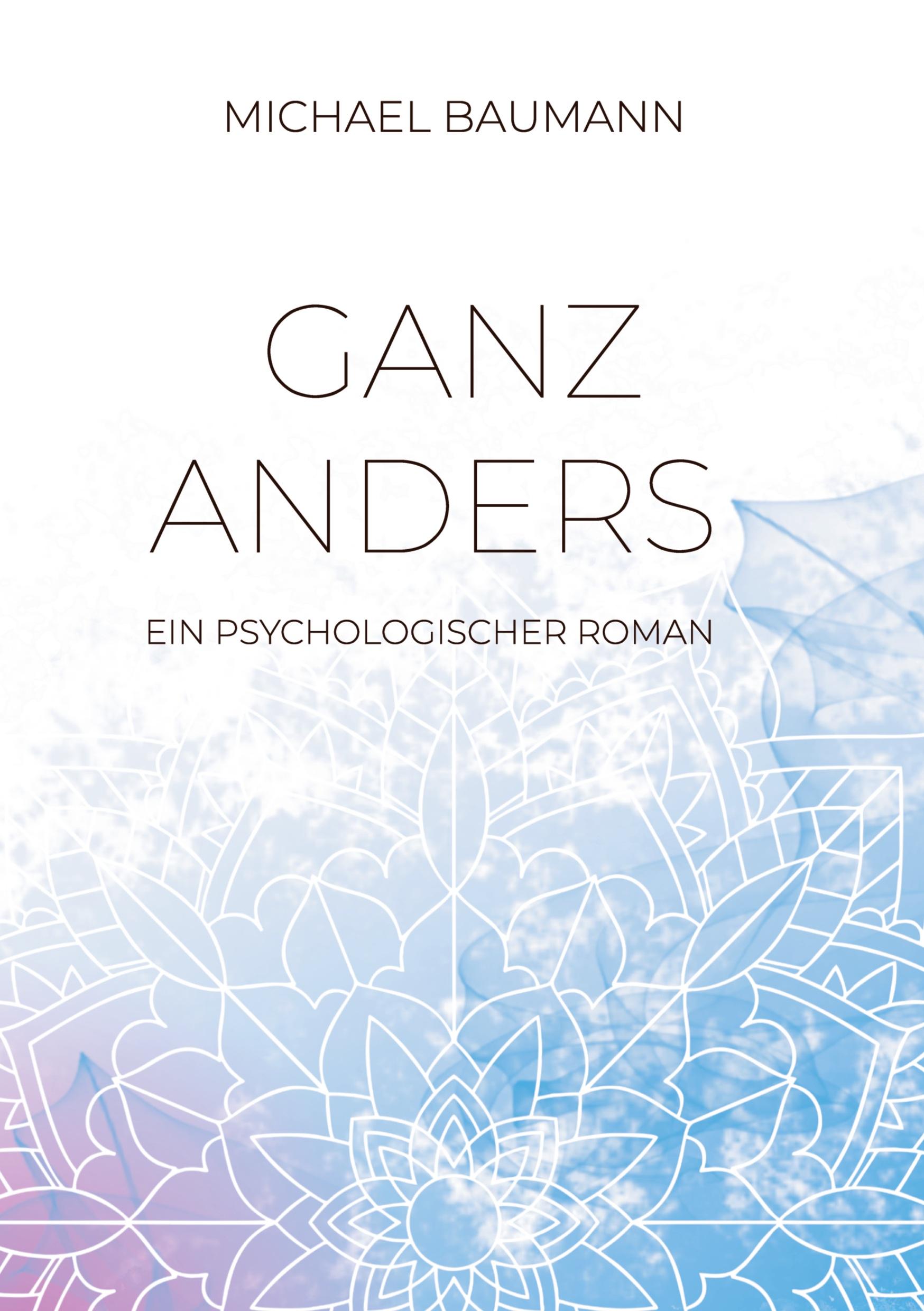 Cover: 9783347479678 | Ganz anders - Ein psychologischer Roman | Michael Baumann | Buch