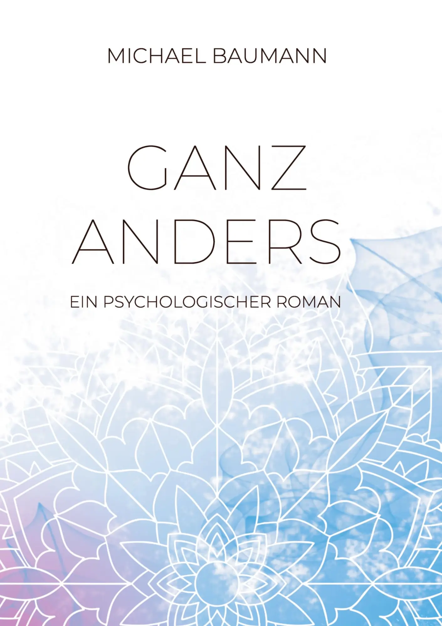 Cover: 9783347479678 | Ganz anders - Ein psychologischer Roman | Michael Baumann | Buch