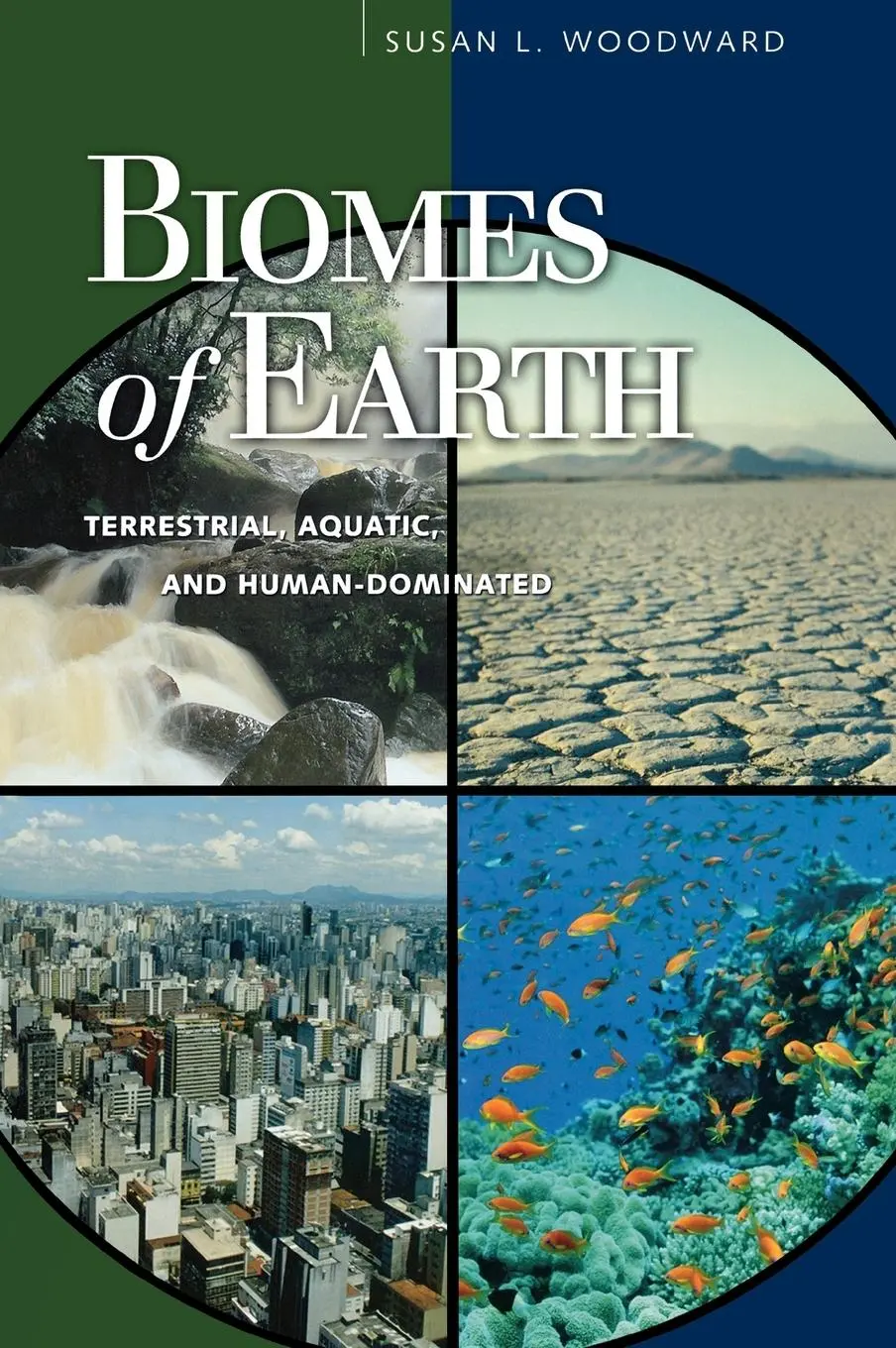 Cover: 9780313319778 | Biomes of Earth | Terrestrial, Aquatic, and Human-Dominated | Woodward