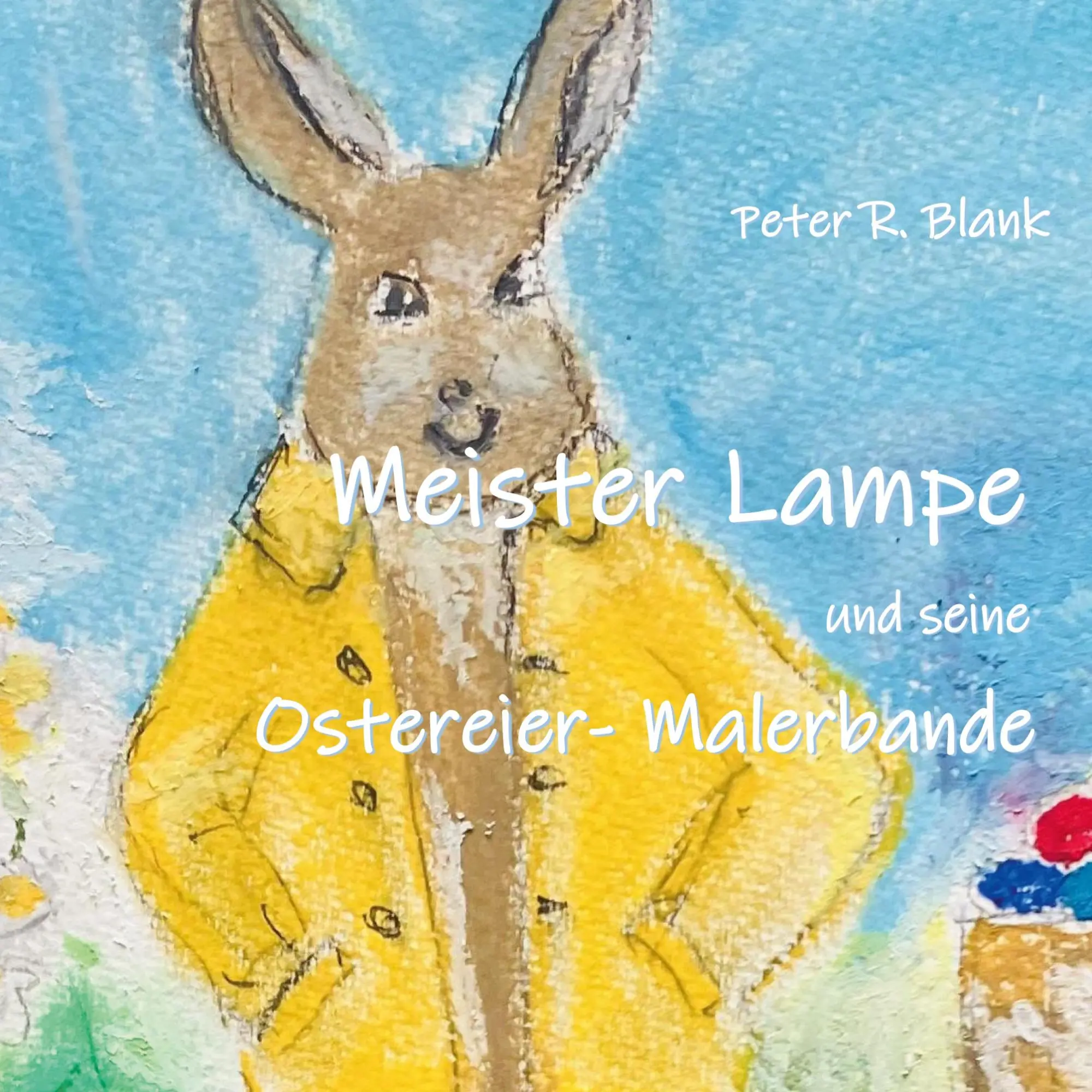 Cover: 9783744819978 | Meister Lampe und seine Ostereier-Malerbande | Peter R. Blank | Buch