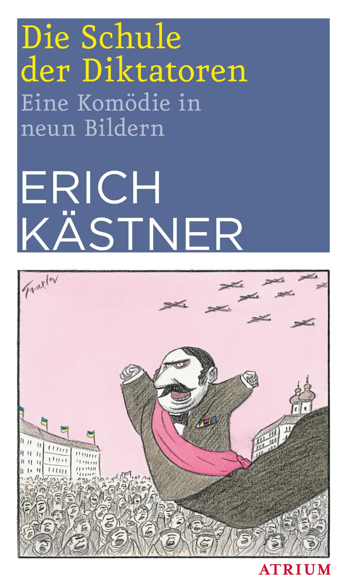 Cover: 9783038820079 | Die Schule der Diktatoren | Eine Komödie in neun Bildern | Kästner