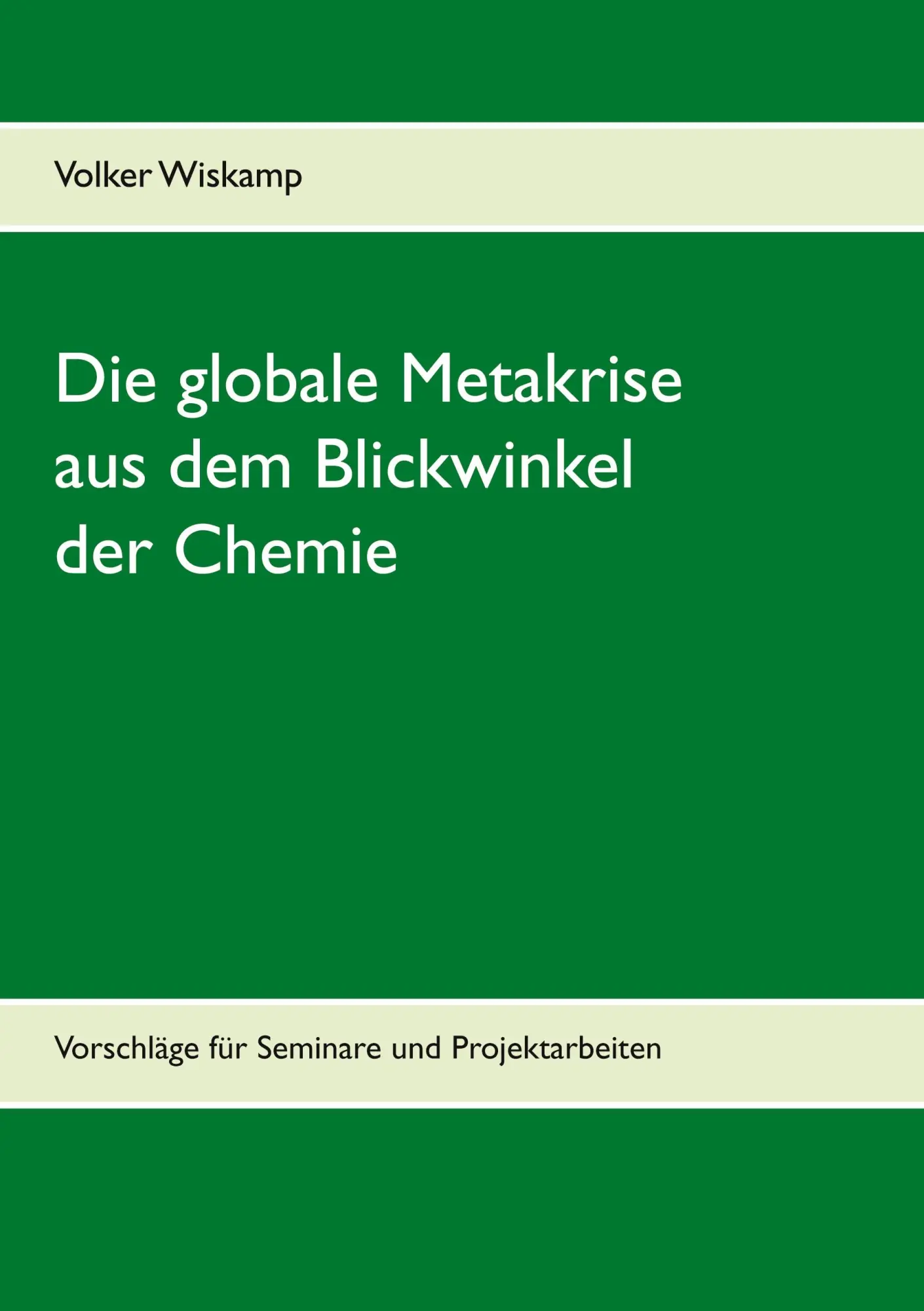 Cover: 9783753460079 | Die globale Metakrise aus dem Blickwinkel der Chemie | Volker Wiskamp