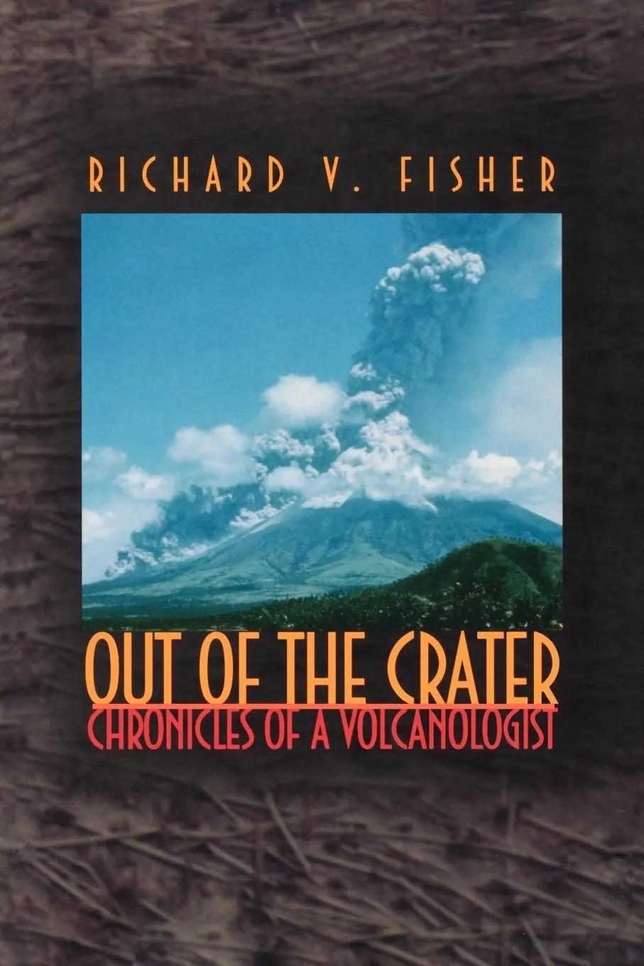 Cover: 9780691070179 | Out of the Crater | Chronicles of a Volcanologist | Richard V. Fisher