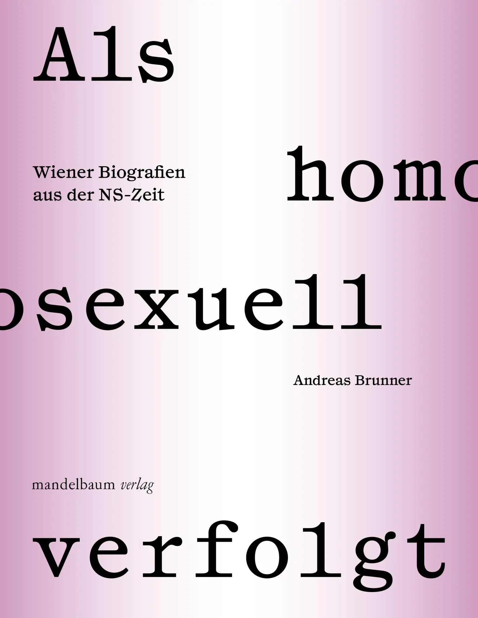 Cover: 9783991360179 | Als homosexuell verfolgt | Wiener Biografien aus der NS-Zeit | Brunner