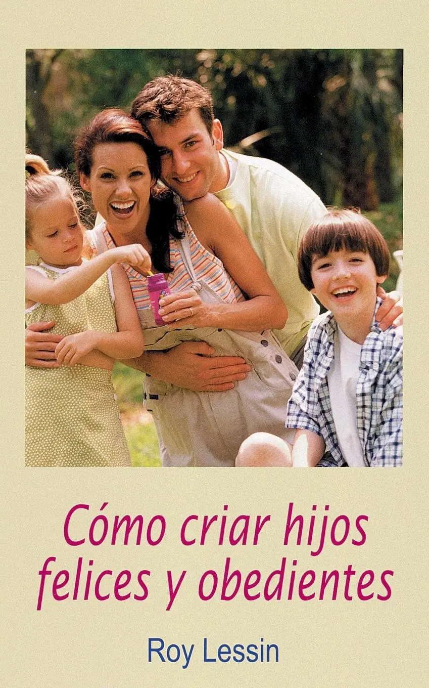 Cover: 9780881130379 | Cómo criar hijos felices y obedientes | Roy Lessin | Taschenbuch