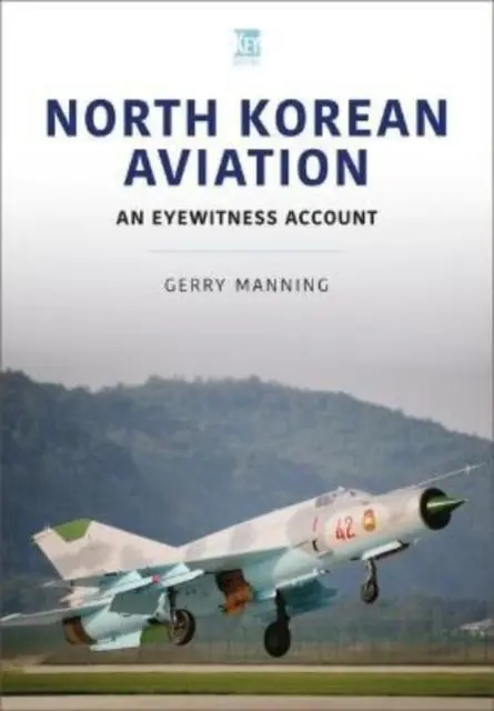 Cover: 9781802820379 | North Korean Aviation: An Eyewitness Account | Gerry Manning | Buch