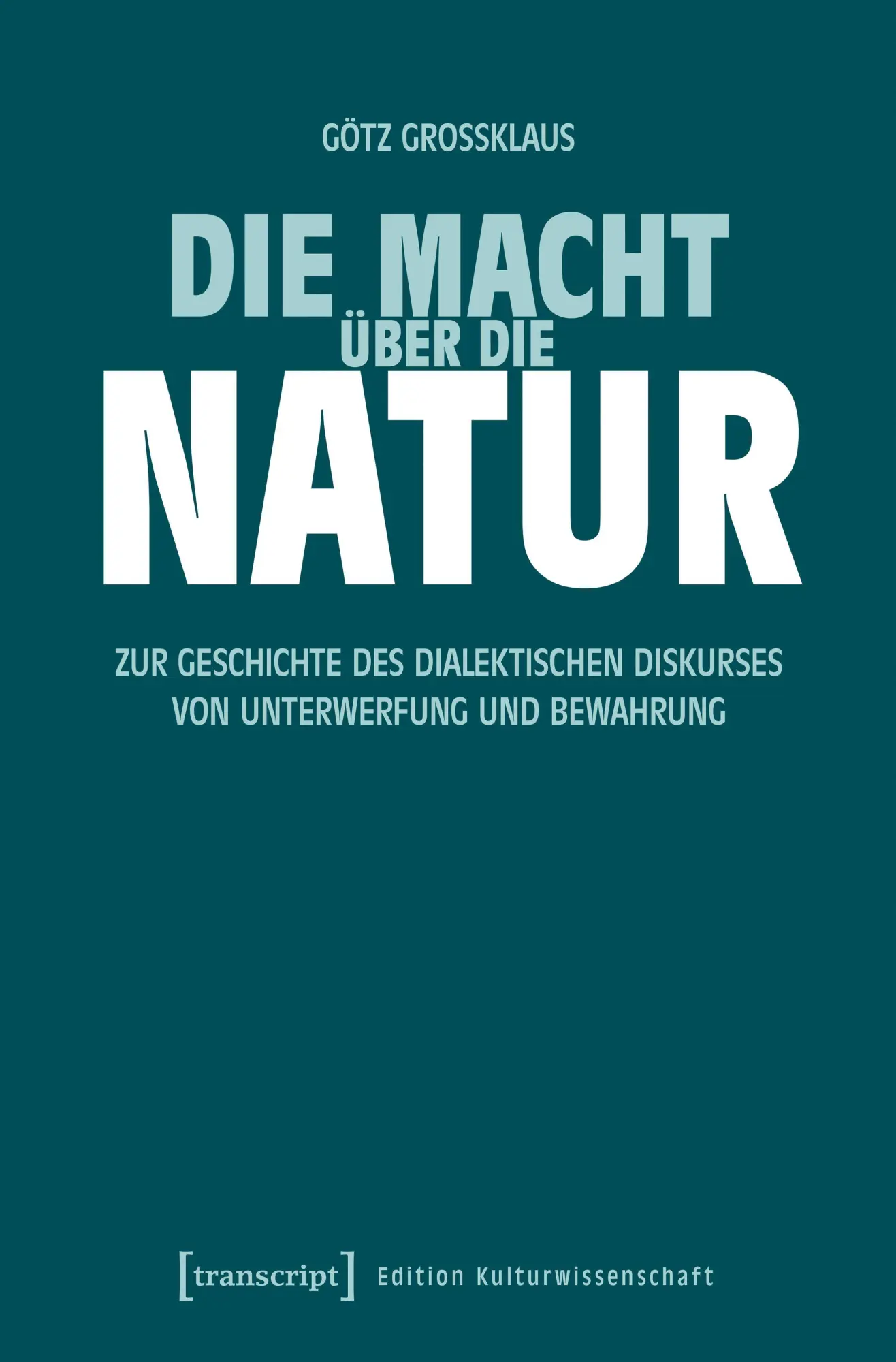 Cover: 9783837680379 | Die Macht über die Natur | Götz Großklaus | Taschenbuch | 228 S.