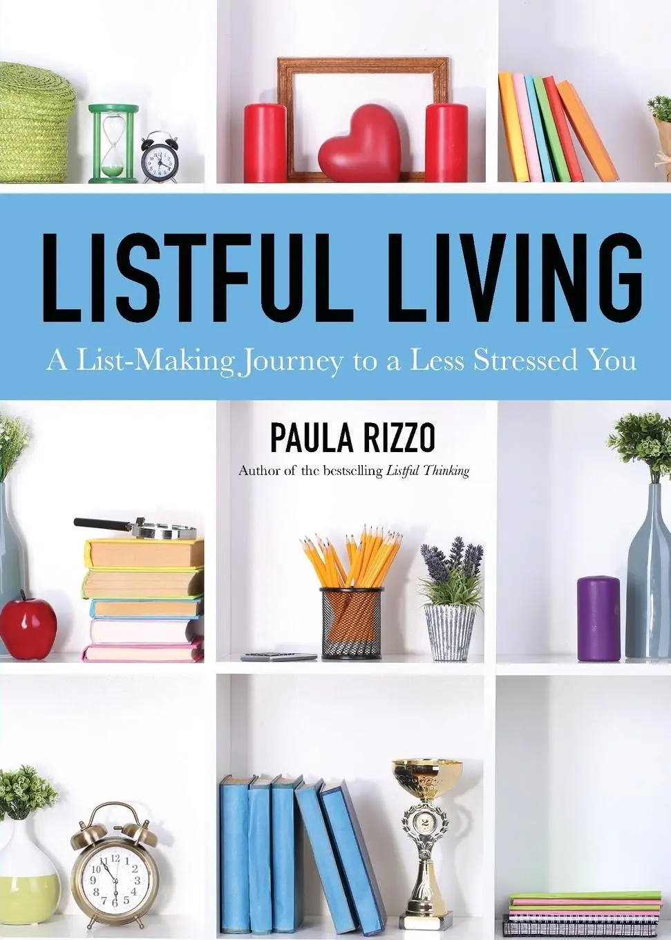 Cover: 9781642500479 | Listful Living | A List-Making Journey to a Less Stressed You | Rizzo