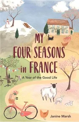 Cover: 9781789290479 | My Four Seasons in France | A Year of the Good Life | Janine Marsh