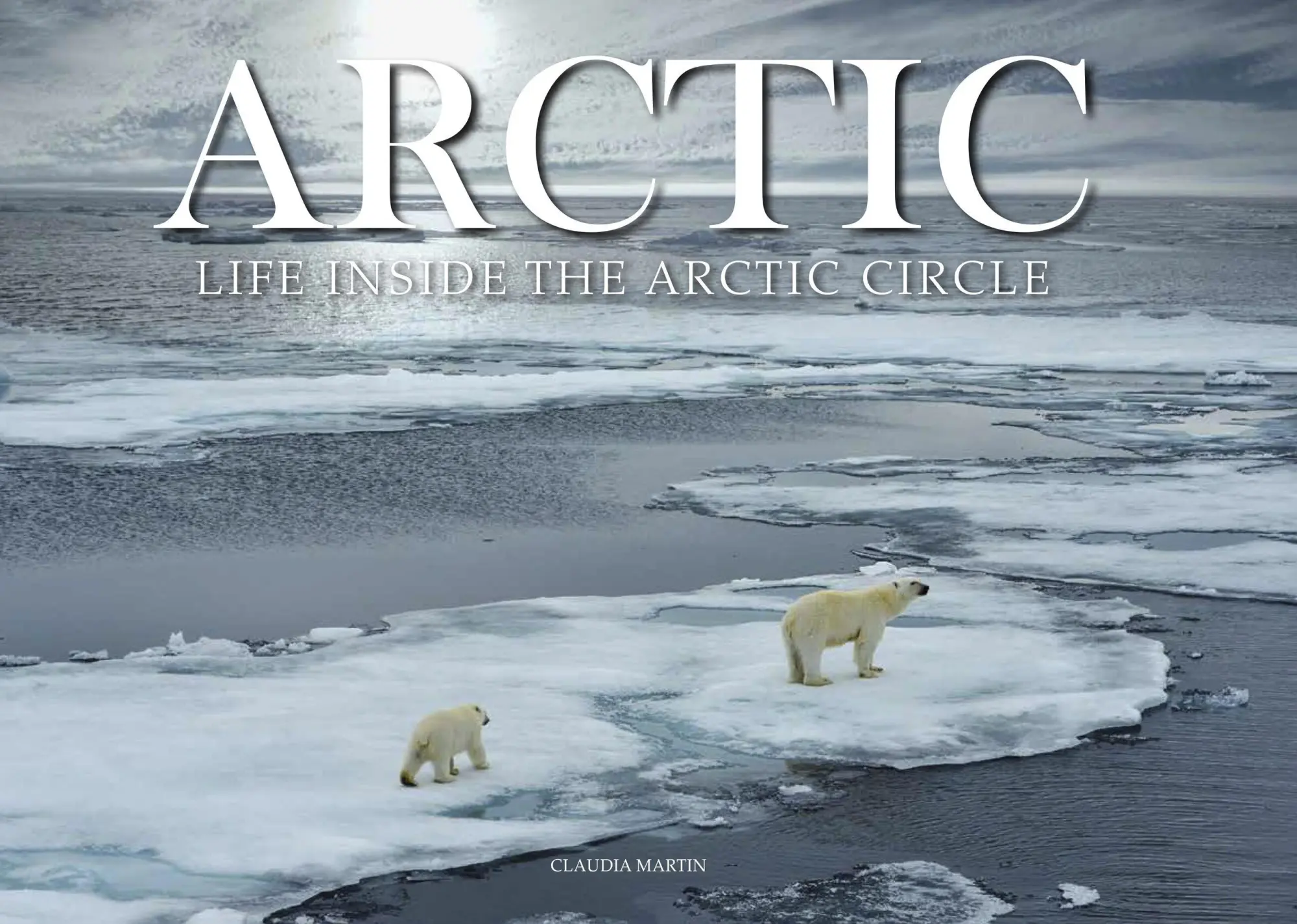 Cover: 9781838860479 | Arctic | Life Inside the Arctic Circle | Claudia Martin | Buch | 2021