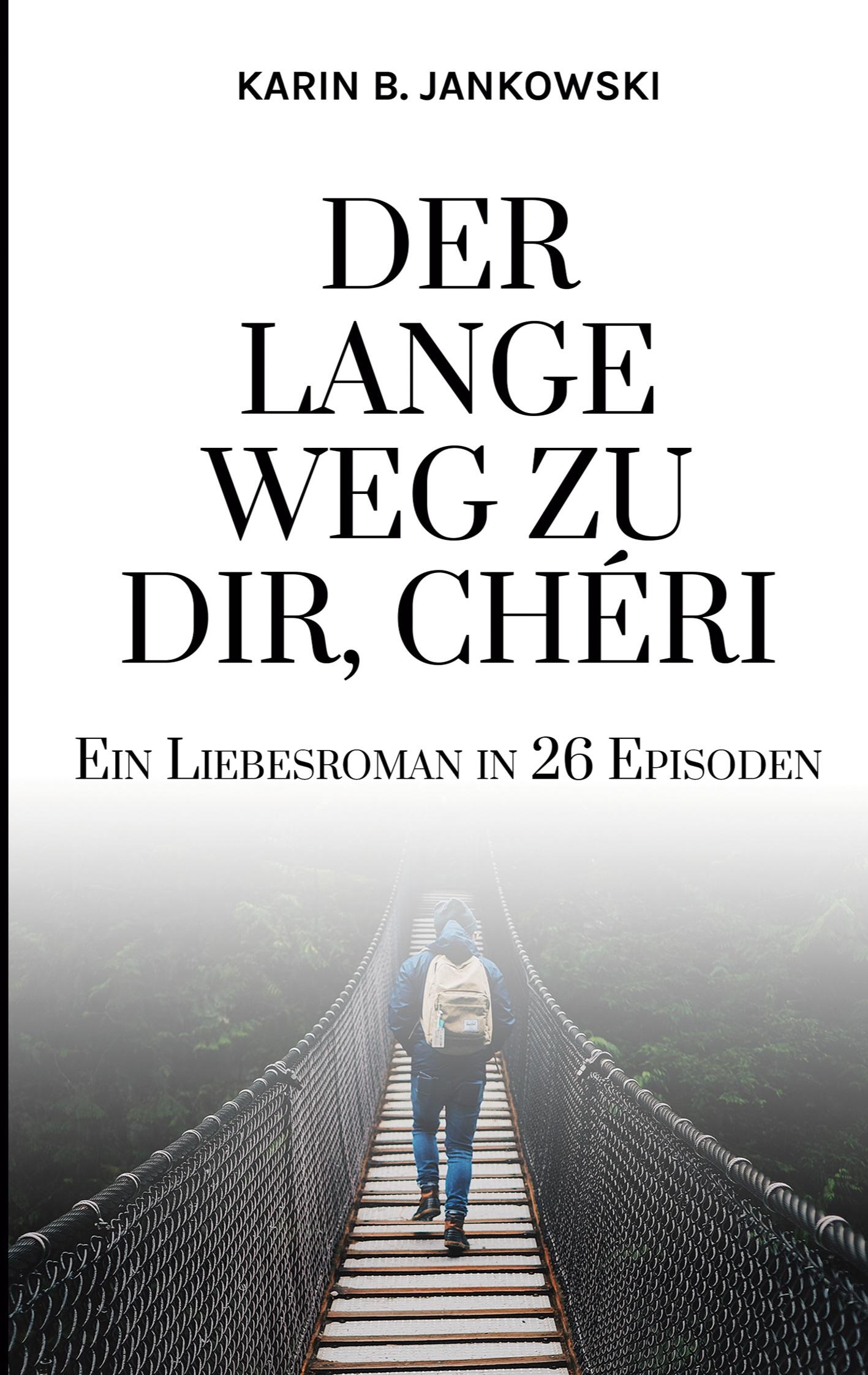 Cover: 9783754340479 | Der lange Weg zu dir, Chéri | Ein Liebesroman in 26 Episoden | Buch
