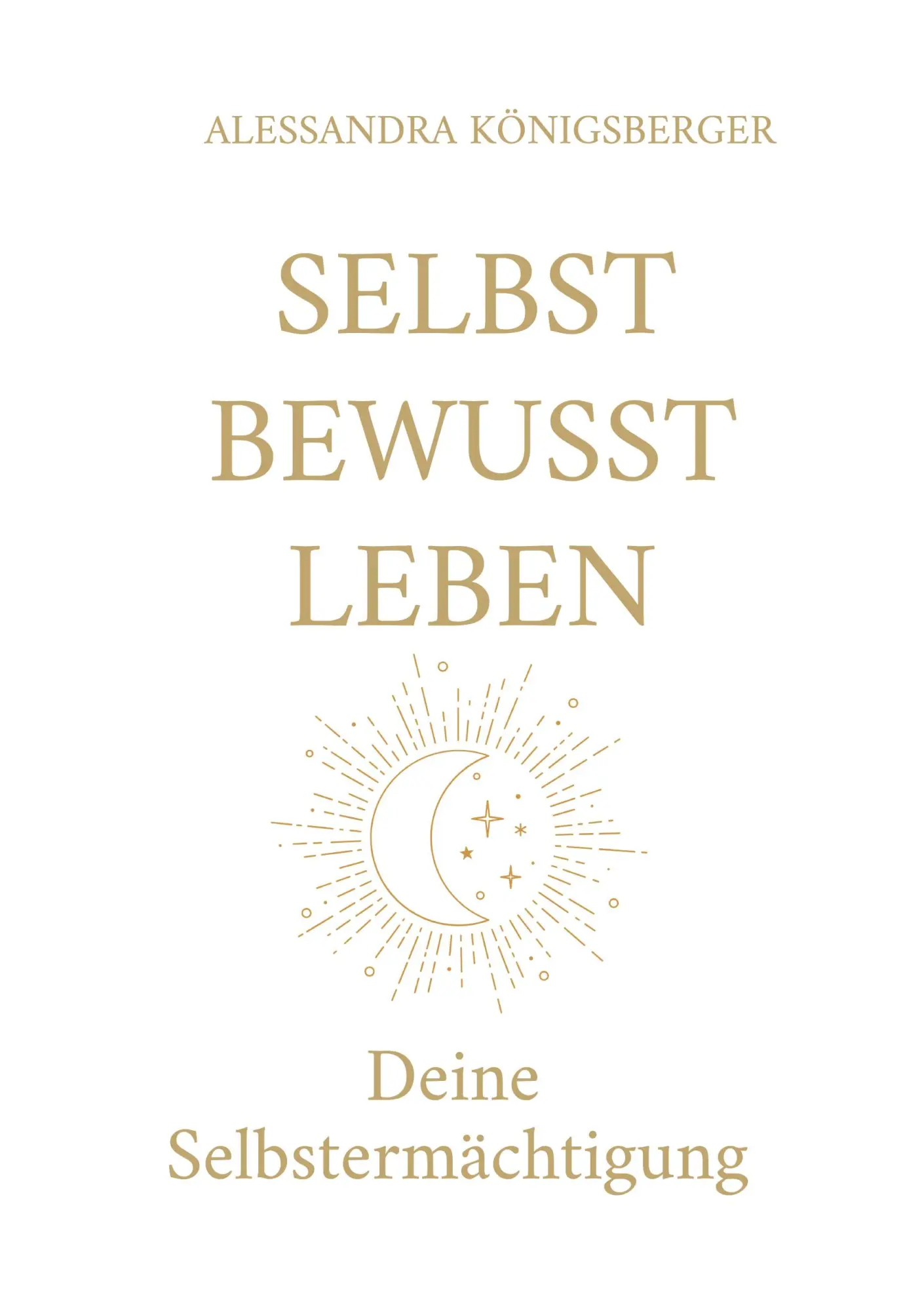 Cover: 9783819230479 | Selbst Bewusst Leben | Alessandra Königsberger | Taschenbuch | 534 S.