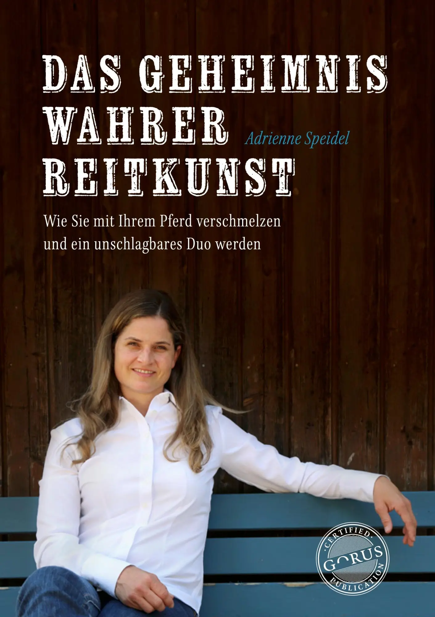 Cover: 9783986170479 | Das Geheimnis wahrer Reitkunst | Adrienne Speidel | Buch | 120 S.