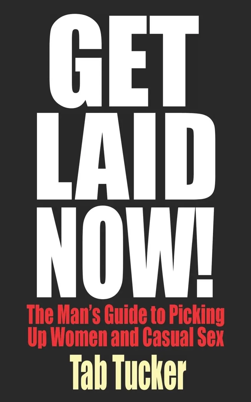 Cover: 9781932420579 | Get Laid Now! The Man's Guide to Picking Up Women and Casual Sex