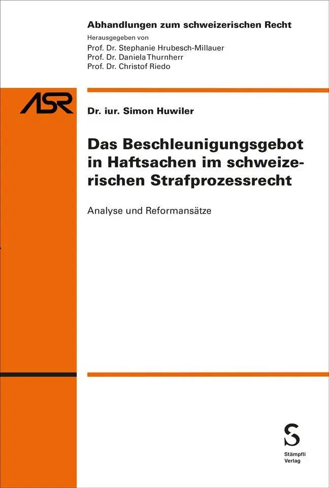 Das Beschleunigungsgebot in Haftsachen im schweizerischen Strafprozessrecht