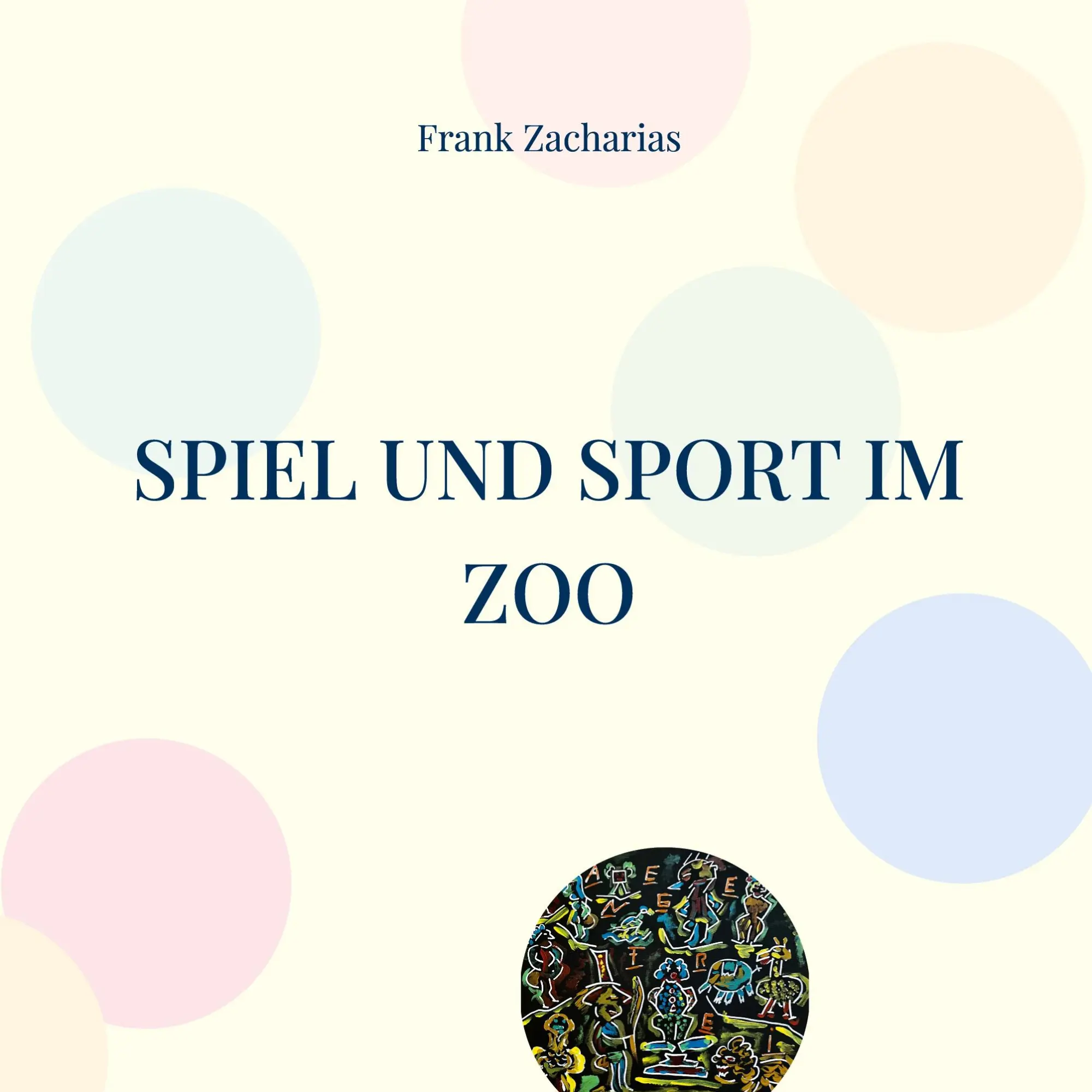 Cover: 9783756230679 | Spiel und Sport im Zoo | Beliebte Sommer Wettkämpfe | Frank Zacharias