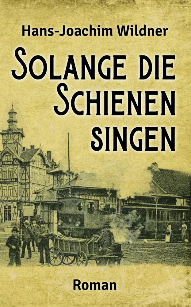 Cover: 9783969010679 | Solange die Schienen singen | Hans-Joachim Wildner | Taschenbuch | EPV